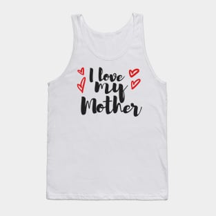 i love my mom Tank Top